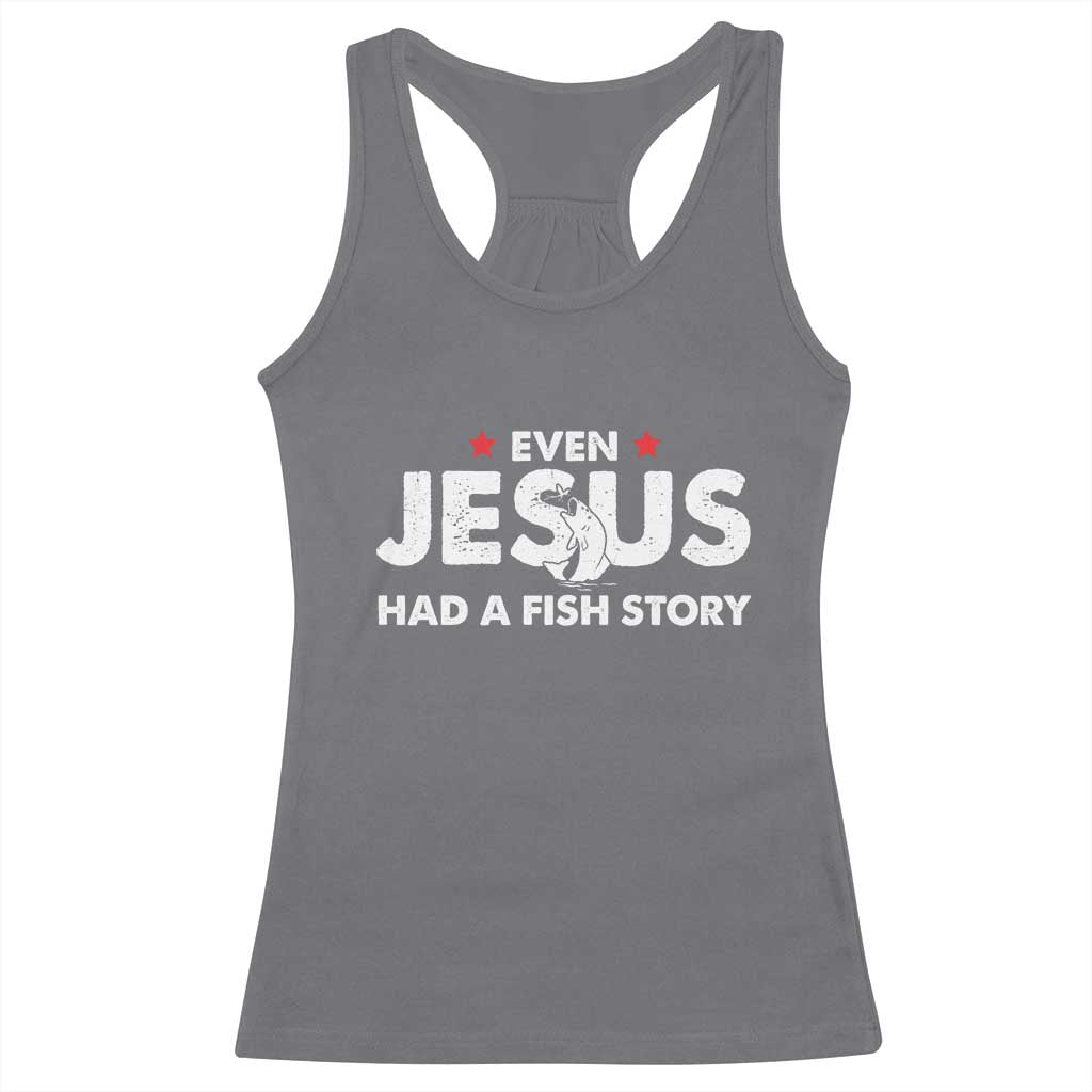 Christian Fishing Racerback Tank Top Even Jesus Had A Fish Story Funny Fisherman - Wonder Print Shop