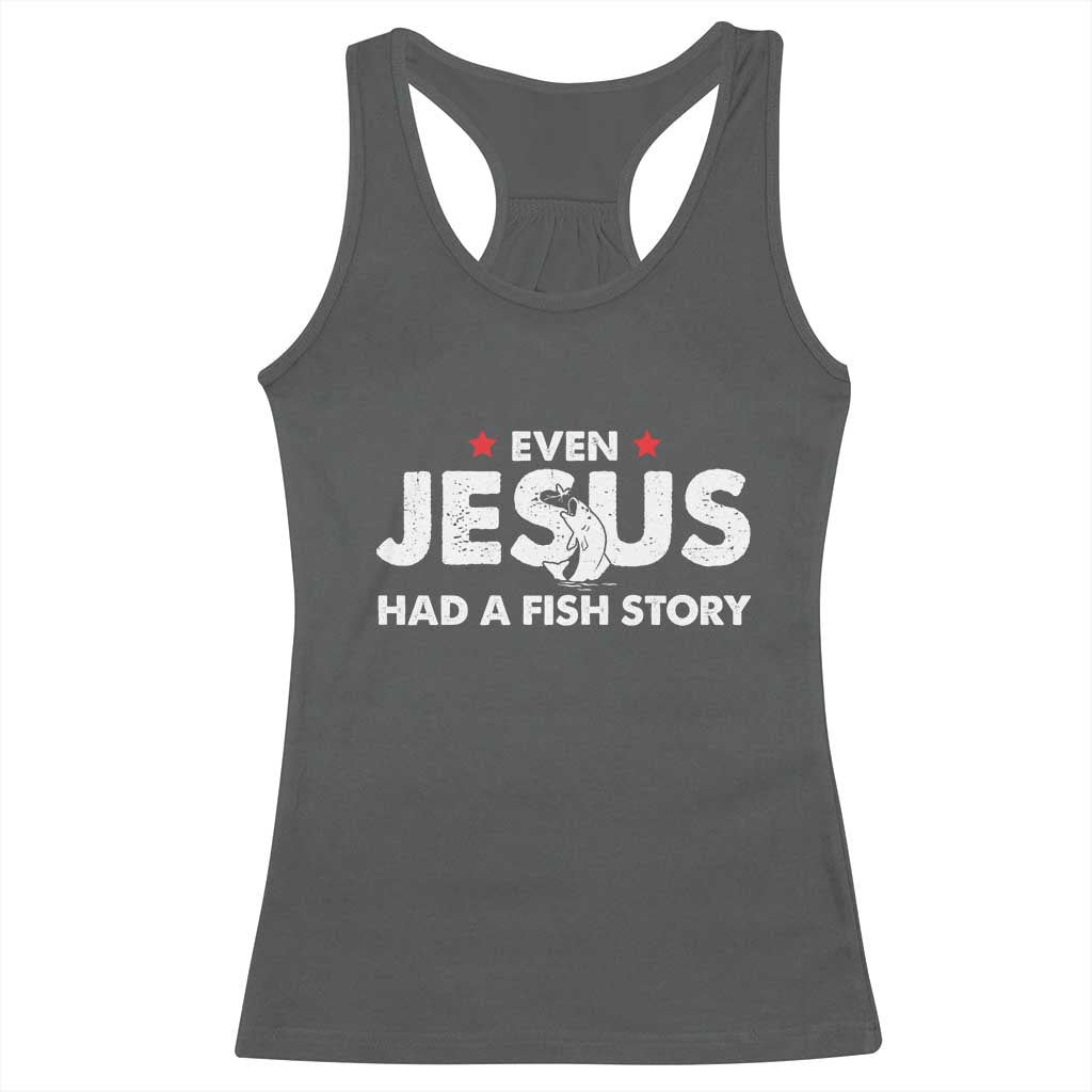 Christian Fishing Racerback Tank Top Even Jesus Had A Fish Story Funny Fisherman - Wonder Print Shop