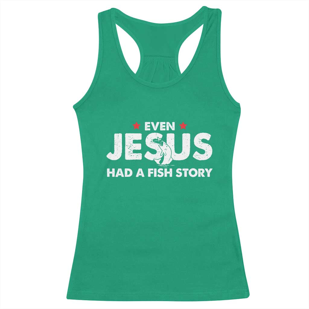 Christian Fishing Racerback Tank Top Even Jesus Had A Fish Story Funny Fisherman - Wonder Print Shop