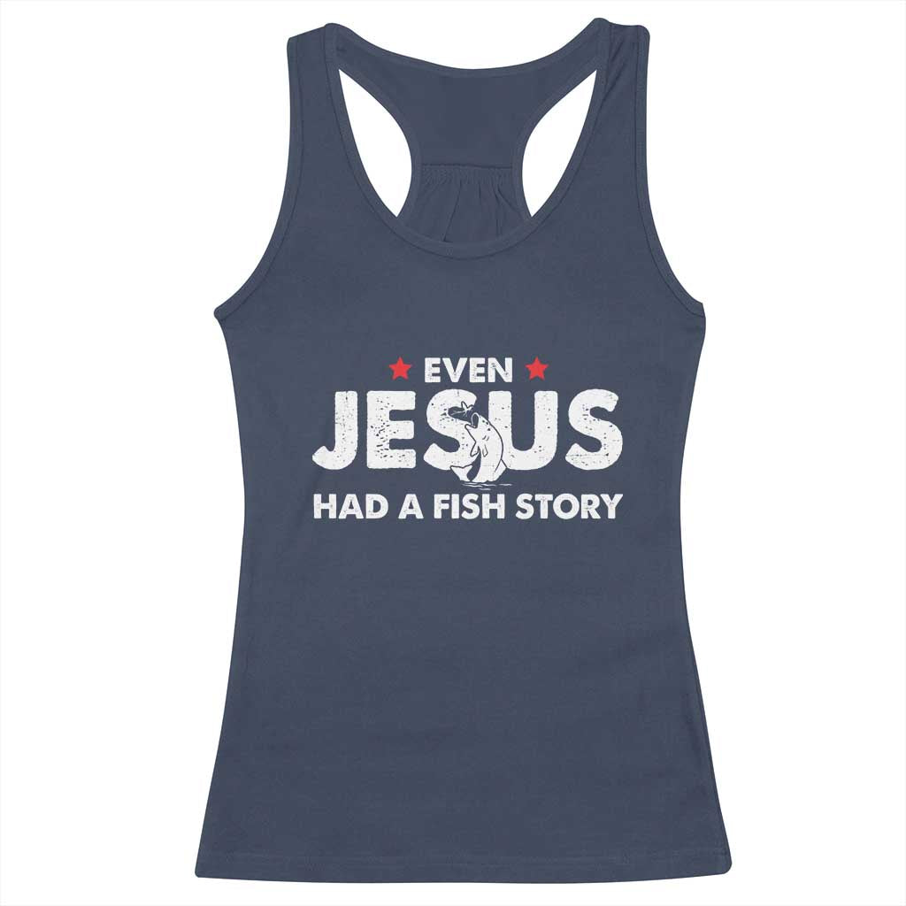 Christian Fishing Racerback Tank Top Even Jesus Had A Fish Story Funny Fisherman - Wonder Print Shop
