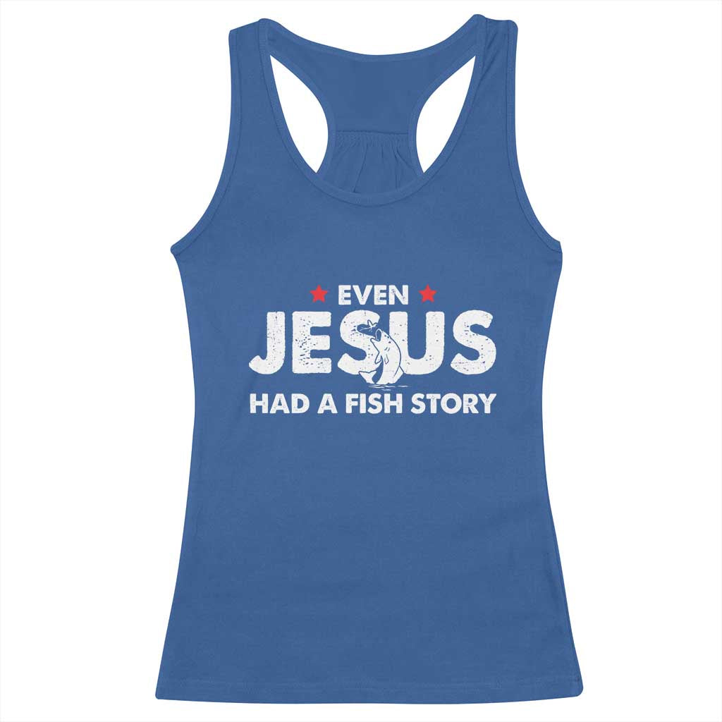 Christian Fishing Racerback Tank Top Even Jesus Had A Fish Story Funny Fisherman - Wonder Print Shop