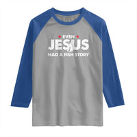Christian Fishing Raglan Shirt Even Jesus Had A Fish Story Funny Fisherman - Wonder Print Shop