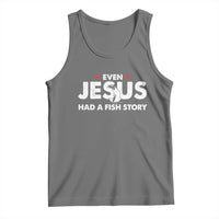 Christian Fishing Tank Top Even Jesus Had A Fish Story Funny Fisherman - Wonder Print Shop