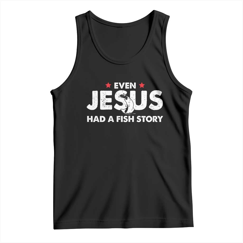 Christian Fishing Tank Top Even Jesus Had A Fish Story Funny Fisherman - Wonder Print Shop