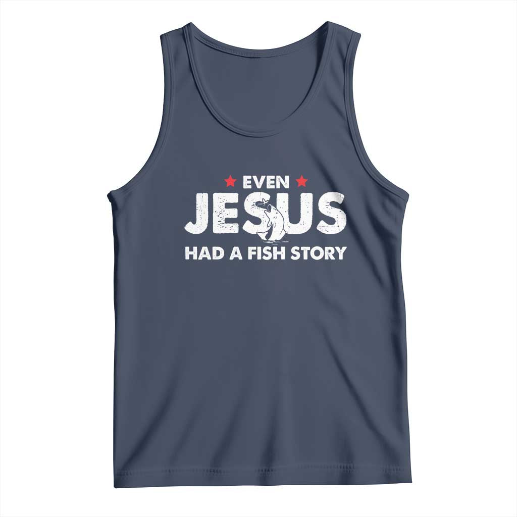 Christian Fishing Tank Top Even Jesus Had A Fish Story Funny Fisherman - Wonder Print Shop