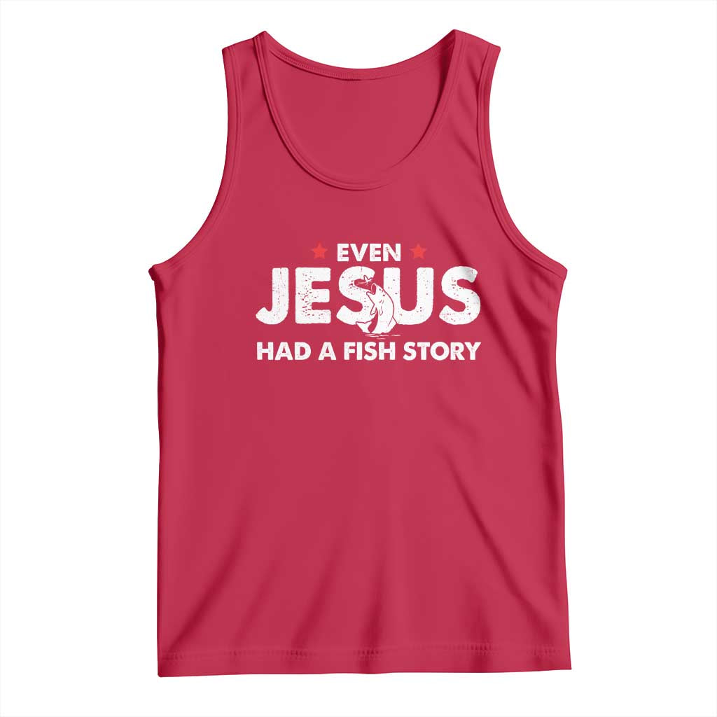 Christian Fishing Tank Top Even Jesus Had A Fish Story Funny Fisherman - Wonder Print Shop
