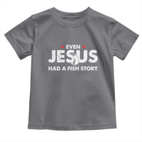Christian Fishing Toddler T Shirt Even Jesus Had A Fish Story Funny Fisherman - Wonder Print Shop