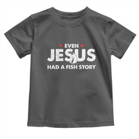 Christian Fishing Toddler T Shirt Even Jesus Had A Fish Story Funny Fisherman - Wonder Print Shop