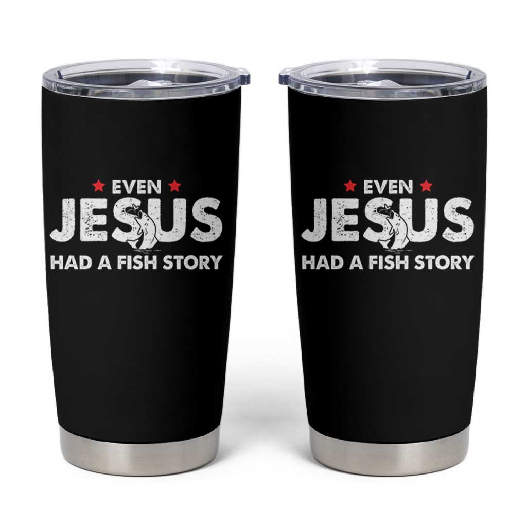 Christian Fishing Tumbler Cup Even Jesus Had A Fish Story Funny Fisherman - Wonder Print Shop