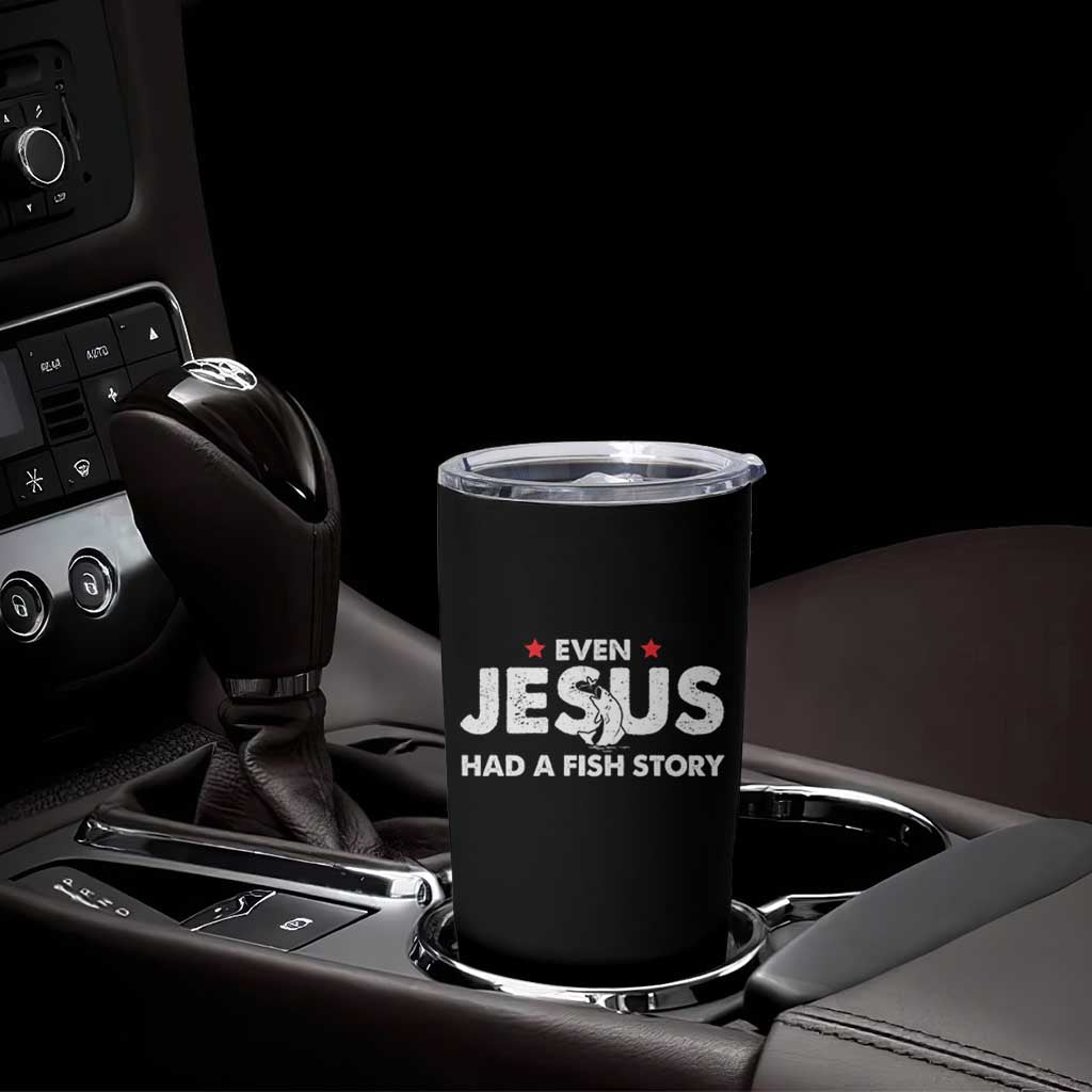 Christian Fishing Tumbler Cup Even Jesus Had A Fish Story Funny Fisherman - Wonder Print Shop