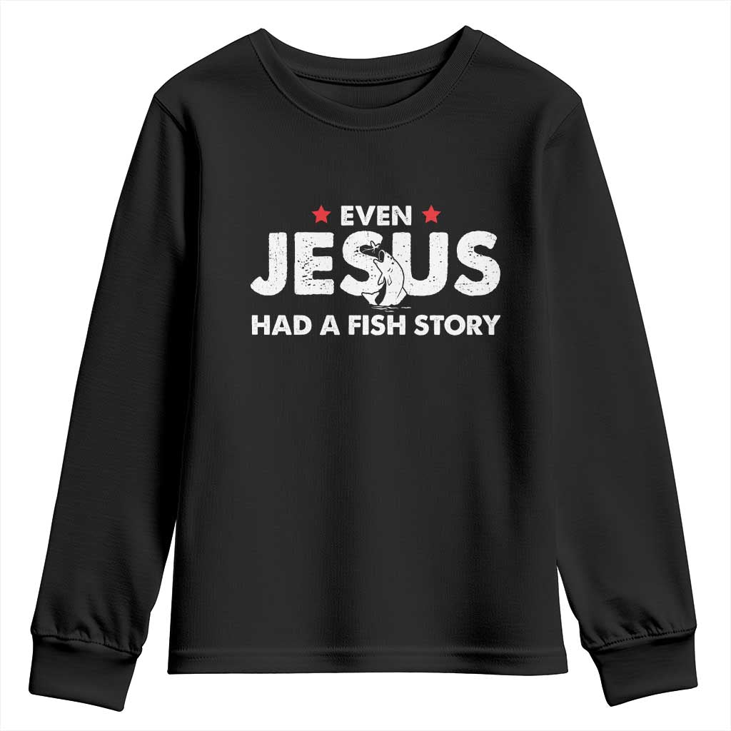 Christian Fishing Youth Sweatshirt Even Jesus Had A Fish Story Funny Fisherman - Wonder Print Shop