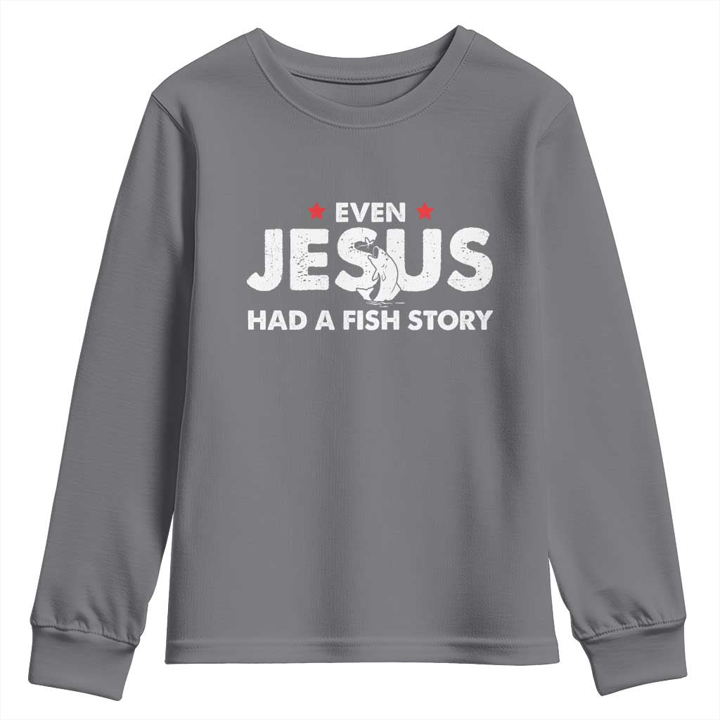Christian Fishing Youth Sweatshirt Even Jesus Had A Fish Story Funny Fisherman - Wonder Print Shop