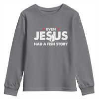 Christian Fishing Youth Sweatshirt Even Jesus Had A Fish Story Funny Fisherman - Wonder Print Shop