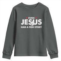Christian Fishing Youth Sweatshirt Even Jesus Had A Fish Story Funny Fisherman - Wonder Print Shop