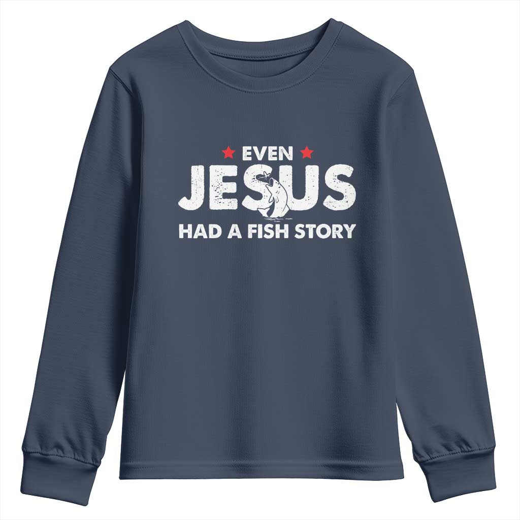 Christian Fishing Youth Sweatshirt Even Jesus Had A Fish Story Funny Fisherman - Wonder Print Shop