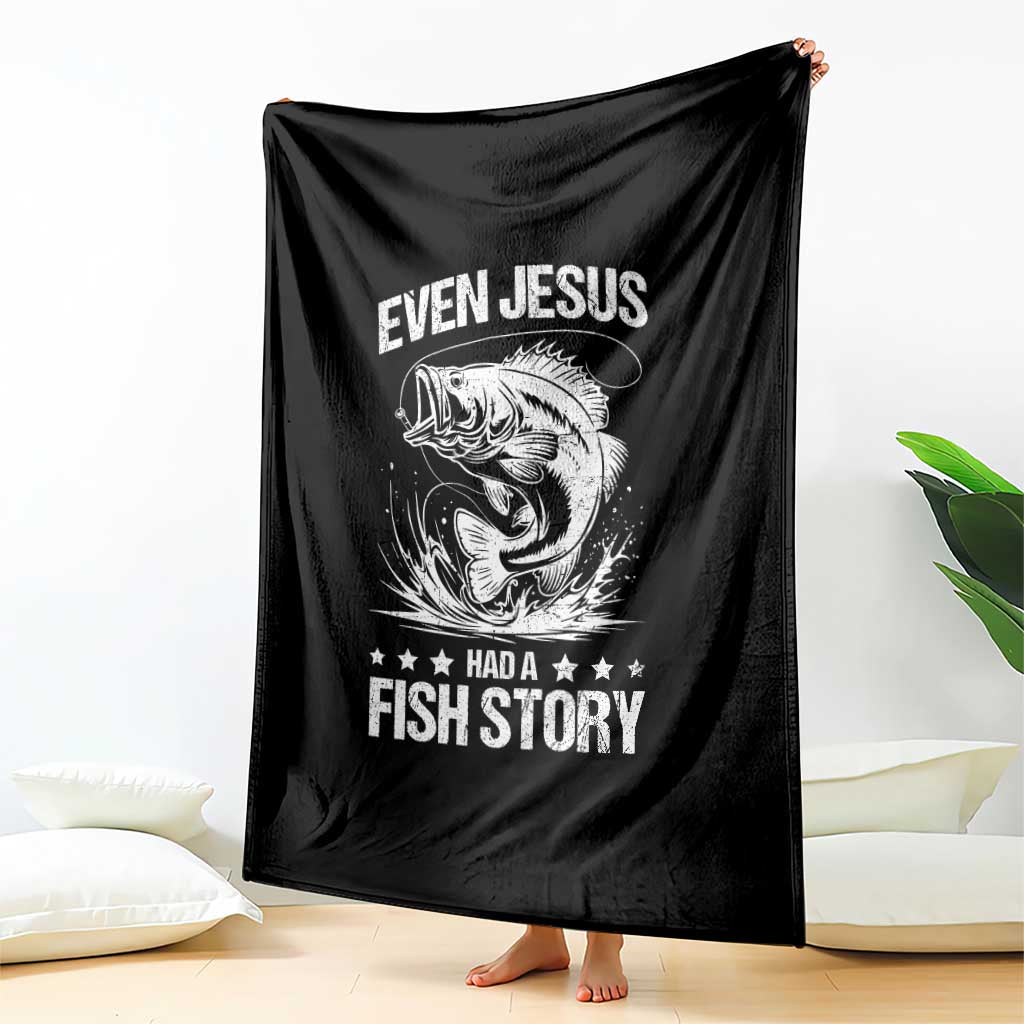 Funny Fishing Throw Blanket Even Jesus Had A Fish Story Funny Christian Fisherman - Wonder Print Shop