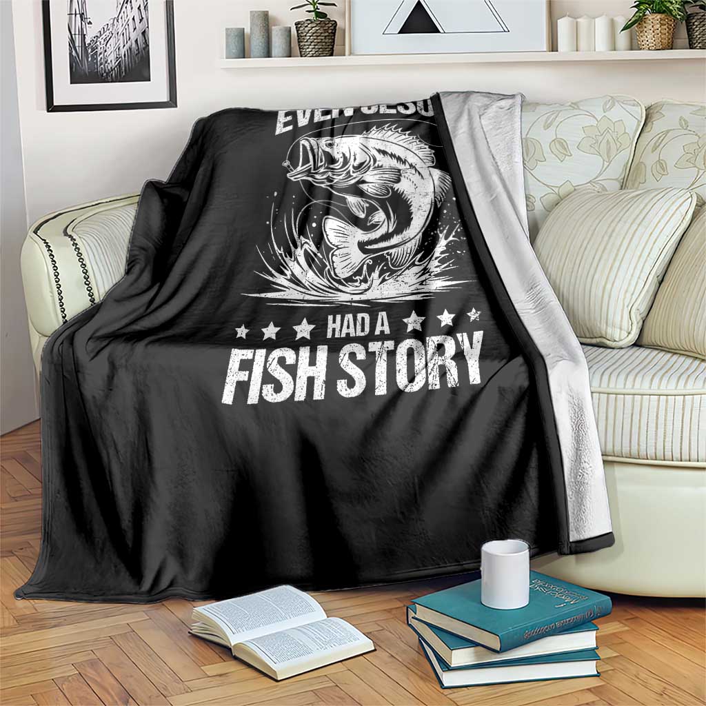 Funny Fishing Throw Blanket Even Jesus Had A Fish Story Funny Christian Fisherman - Wonder Print Shop