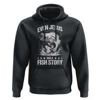 Funny Fishing Hoodie Even Jesus Had A Fish Story Funny Christian Fisherman - Wonder Print Shop