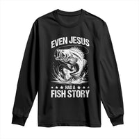 Funny Fishing Long Sleeve Shirt Even Jesus Had A Fish Story Funny Christian Fisherman - Wonder Print Shop