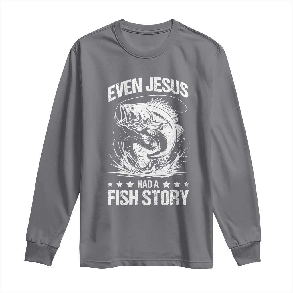 Funny Fishing Long Sleeve Shirt Even Jesus Had A Fish Story Funny Christian Fisherman - Wonder Print Shop