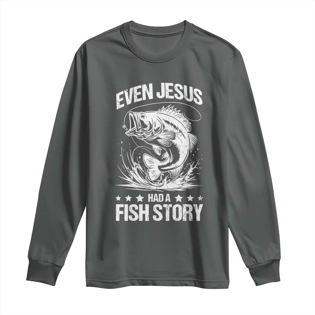 Funny Fishing Long Sleeve Shirt Even Jesus Had A Fish Story Funny Christian Fisherman - Wonder Print Shop