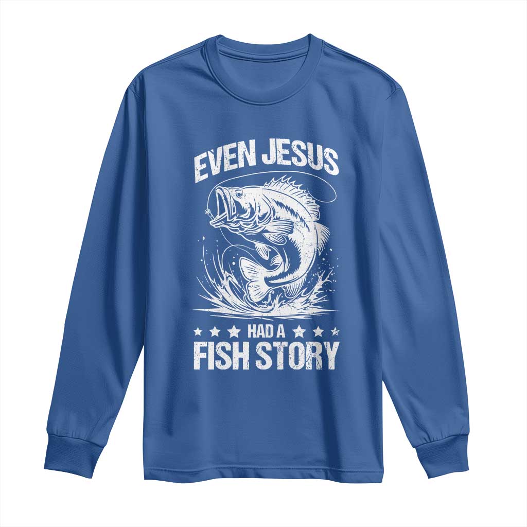 Funny Fishing Long Sleeve Shirt Even Jesus Had A Fish Story Funny Christian Fisherman - Wonder Print Shop