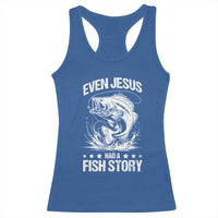 Funny Fishing Racerback Tank Top Even Jesus Had A Fish Story Funny Christian Fisherman - Wonder Print Shop