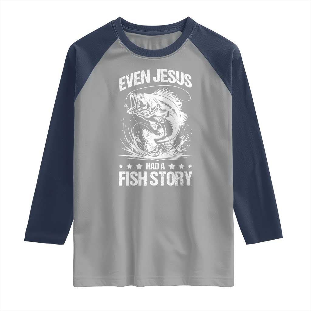 Funny Fishing Raglan Shirt Even Jesus Had A Fish Story Funny Christian Fisherman - Wonder Print Shop