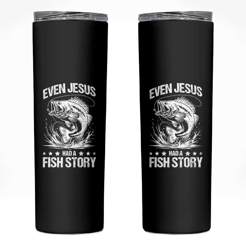 Funny Fishing Skinny Tumbler Even Jesus Had A Fish Story Funny Christian Fisherman - Wonder Print Shop