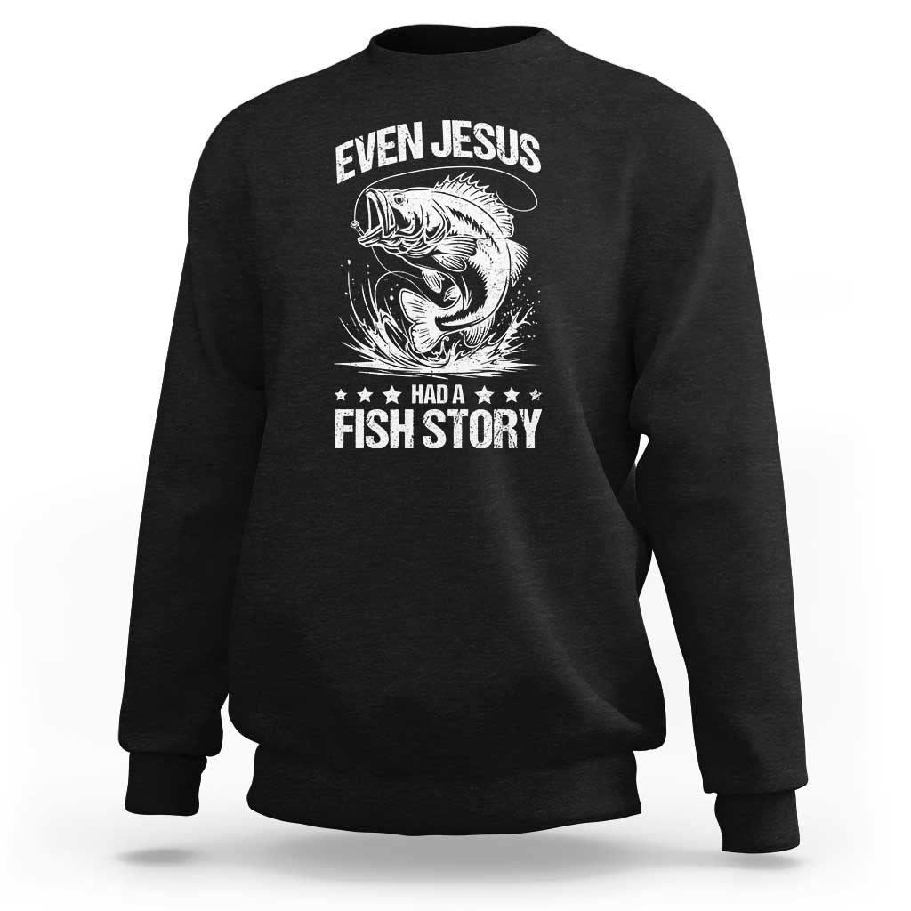 Funny Fishing Sweatshirt Even Jesus Had A Fish Story Funny Christian Fisherman - Wonder Print Shop