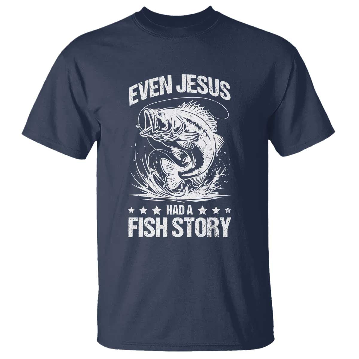 Funny Fishing T Shirt Even Jesus Had A Fish Story Funny Christian Fisherman - Wonder Print Shop