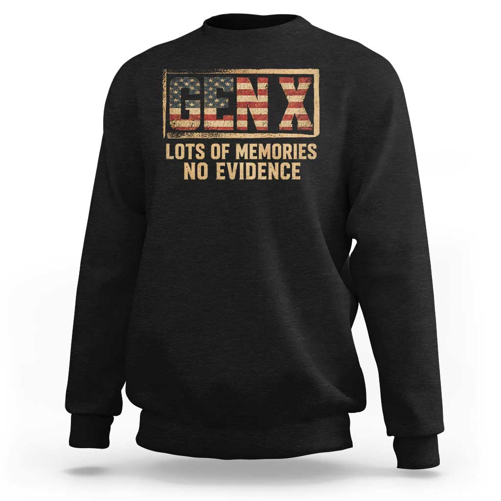 Funny Saying Sarcastic Gen X Lots of Memories No Evidence Sweatshirt Vintage American Flag