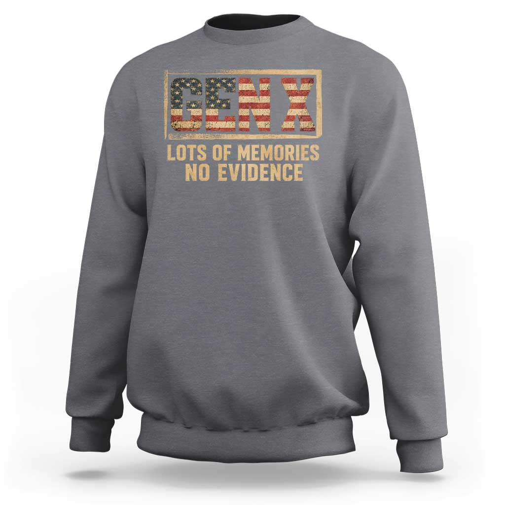 Funny Saying Sarcastic Gen X Lots of Memories No Evidence Sweatshirt Vintage American Flag