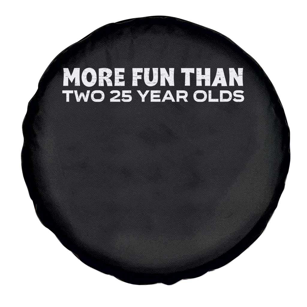 More Fun Than Two Twenty Five Year Olds 50th Birthday Spare Tire Cover 50 Year Old Gift