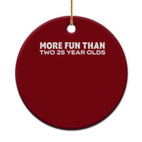 More Fun Than Two Twenty Five Year Olds 50th Birthday Ceramic Ornament 50 Year Old Gift