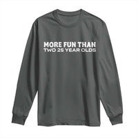 More Fun Than Two Twenty Five Year Olds 50th Birthday Long Sleeve Shirt 50 Year Old Gift