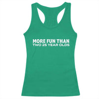 More Fun Than Two Twenty Five Year Olds 50th Birthday Racerback Tank Top 50 Year Old Gift