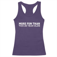 More Fun Than Two Twenty Five Year Olds 50th Birthday Racerback Tank Top 50 Year Old Gift