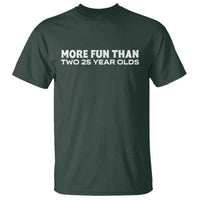 More Fun Than Two Twenty Five Year Olds 50th Birthday T Shirt 50 Year Old Gift