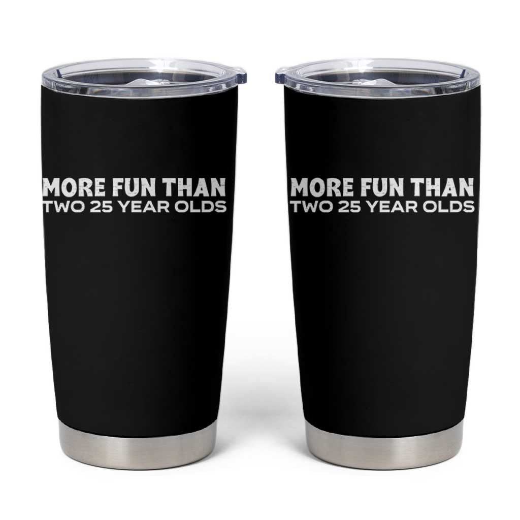 More Fun Than Two Twenty Five Year Olds 50th Birthday Tumbler Cup 50 Year Old Gift