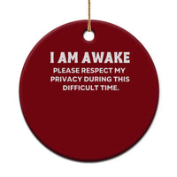 Funny Saying Ceramic Ornament I Am Awake Please Respect My Privacy Sarcastic Ironic