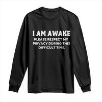 Funny Saying Long Sleeve Shirt I Am Awake Please Respect My Privacy Sarcastic Ironic