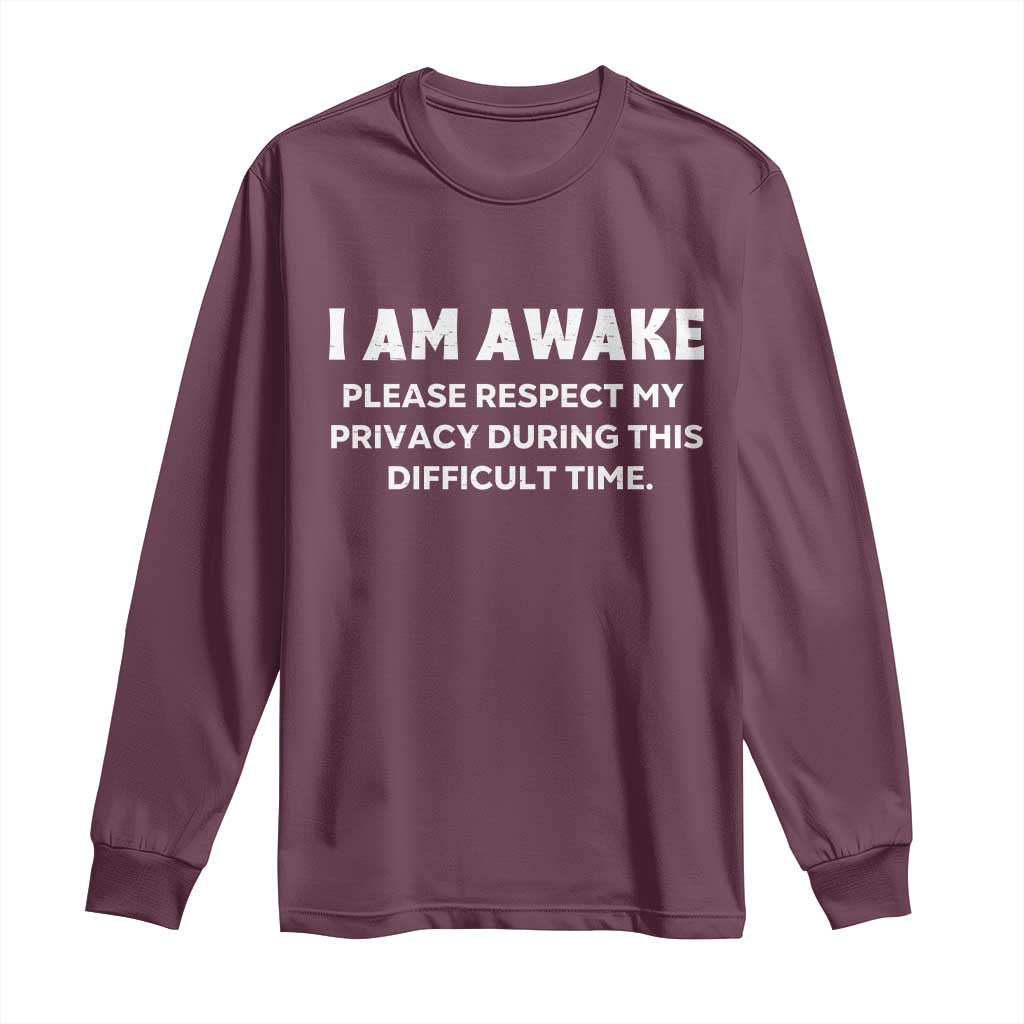 Funny Saying Long Sleeve Shirt I Am Awake Please Respect My Privacy Sarcastic Ironic