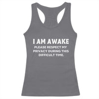 Funny Saying Racerback Tank Top I Am Awake Please Respect My Privacy Sarcastic Ironic