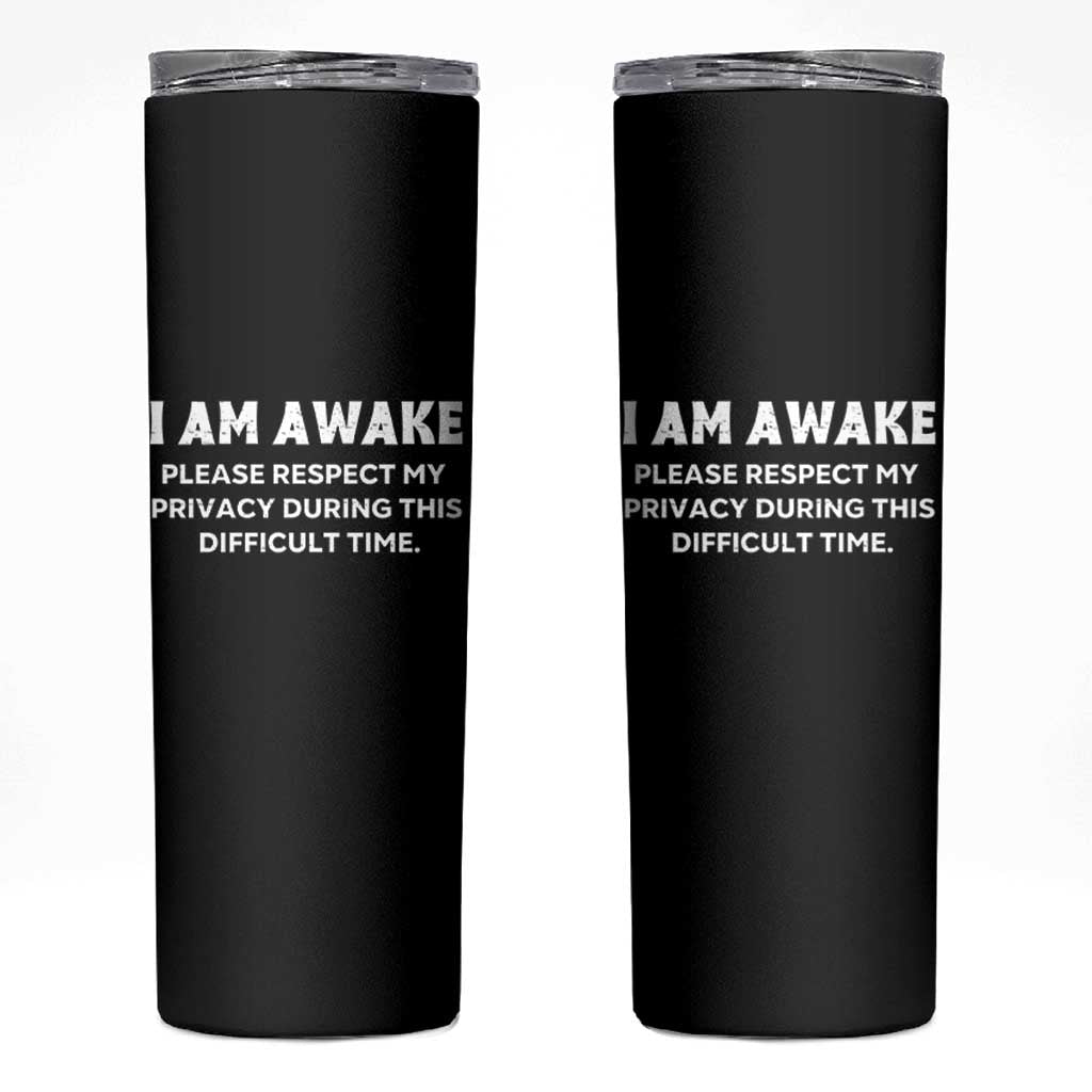 Funny Saying Skinny Tumbler I Am Awake Please Respect My Privacy Sarcastic Ironic