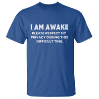Funny Saying T Shirt I Am Awake Please Respect My Privacy Sarcastic Ironic