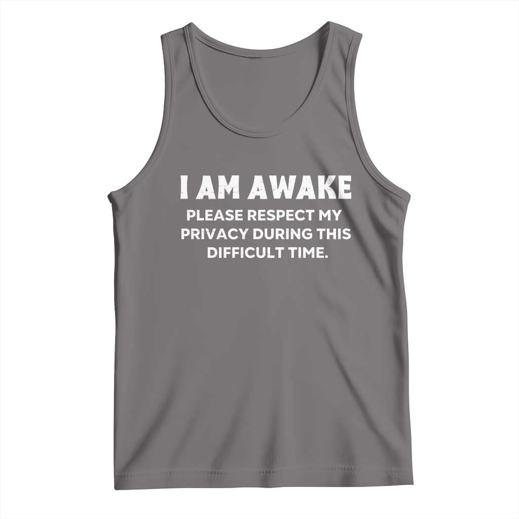 Funny Saying Tank Top I Am Awake Please Respect My Privacy Sarcastic Ironic