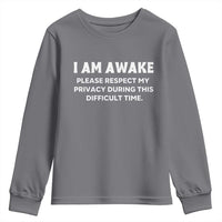 Funny Saying Youth Sweatshirt I Am Awake Please Respect My Privacy Sarcastic Ironic