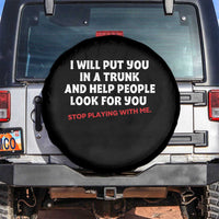 Funny Saying I Will Put You In The Trunk Spare Tire Cover And Help People Look For