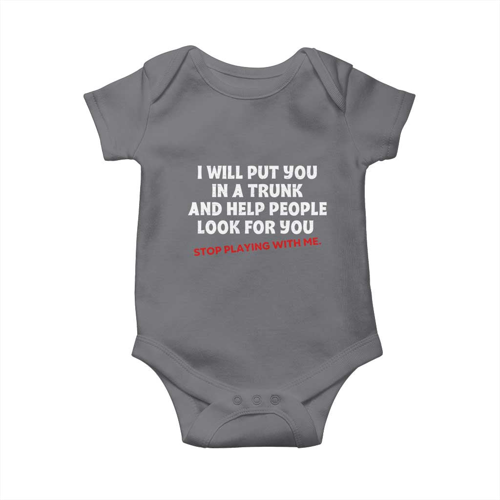 Funny Saying I Will Put You In The Trunk Baby Onesie And Help People Look For